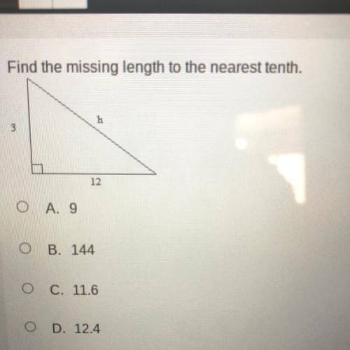 Find the missing length to the nearest teni

3
A 9
<
d
B. 144
O C. 11.6
D. 124
