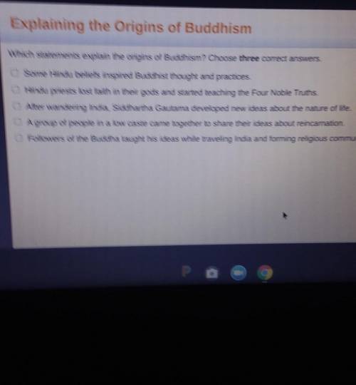 Which statement explains the origins of Buddhism to three correct answers