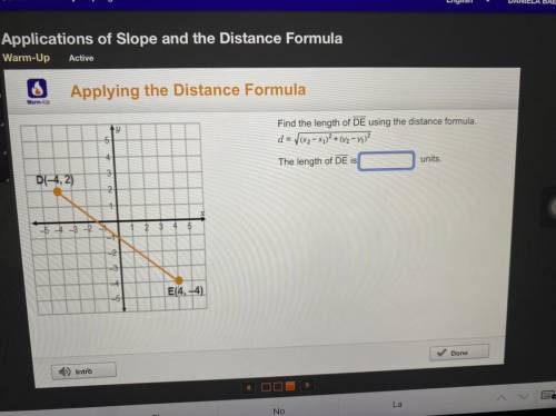 Find the length of DE using the distance formula.

d = V(x2-x2)2 +(12-712
oh
4
The length of DE is