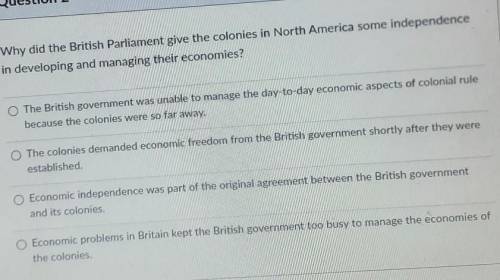 Why did the British Parliament give the colonies in North America some Independence in developing a