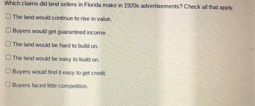 Which claims did land sellers in Florida make in 1920s advertisements? Check all that apply. ( on e