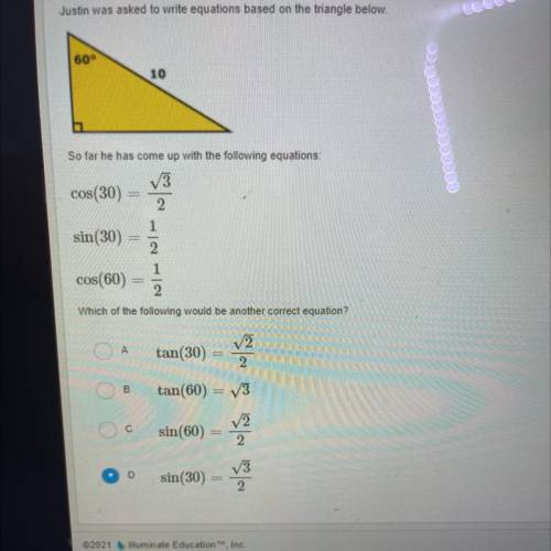 Justin was asked to write equations based on the triangle below

60°
10
So far he has come up with