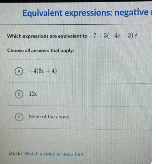 Which expressions are equivalent to -7+3(-4e-3)?