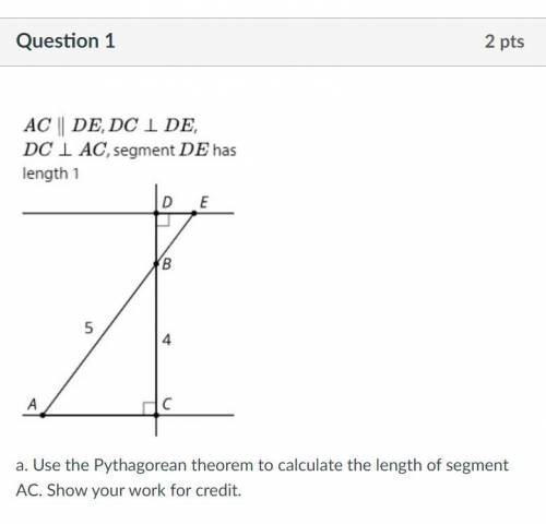 A. Use the Pythagorean theorem to calculate the length of segment AC. Show your work for credit.