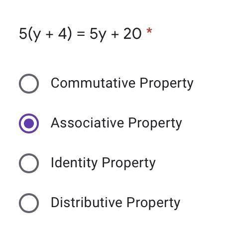 5(y + 4) = 5y + 20 *

Commutative Property
Associative Property
Identity Property
Distributive Pro