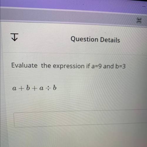 Evaluate the expression of a=9 and b=3 a+b+a divided by b