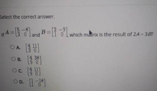 Select the correct answer. If A = [5 -8 3 0] -and B = [2 -9 1 0] , which matrix is the result of 2A