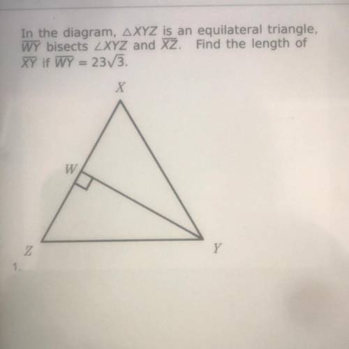 In the diagram, AXYZ is an equilateral triangle,

WY bisects ZXYZ and XZ. Find the length of
XY if