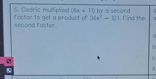 Cedric multiplied (6x+11) by a second factor to get a product of 36x^2-121. Find the second factor.