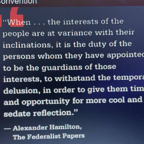 In the following quote, what does Alexander Hamilton

argue about the duties of elected representa