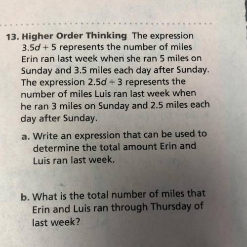 3.5d + 5 represents the number of miles

Erin ran last week when she ran 5 miles on
Sunday and 3.5