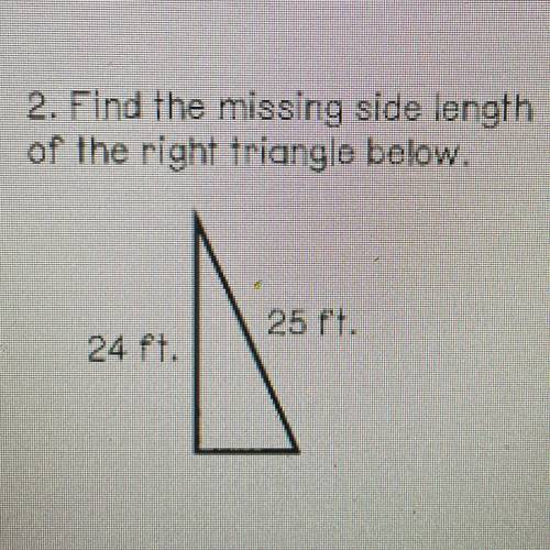 2. Find the missing side length
of the right triangle below