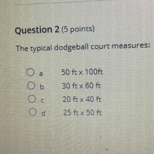 The typical dodgeball court measures:

50 ft x 100ft
0 0 0
30 ft x 60 ft
20 ft x 40 Ft
25 ft x 50