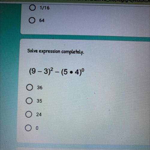 Solve expression completely.

(9 - 3)2 – (
54)º
36
o
o
35
O
24
O
0