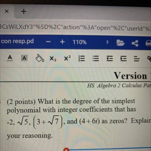 (2 points) What is the degree of the simplest

polynomial with integer coefficients that has
) ?
y