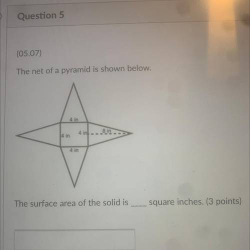 (05.0

The net of a pyramid is shown below.
30
The surface area of the solid is
square inches. (3