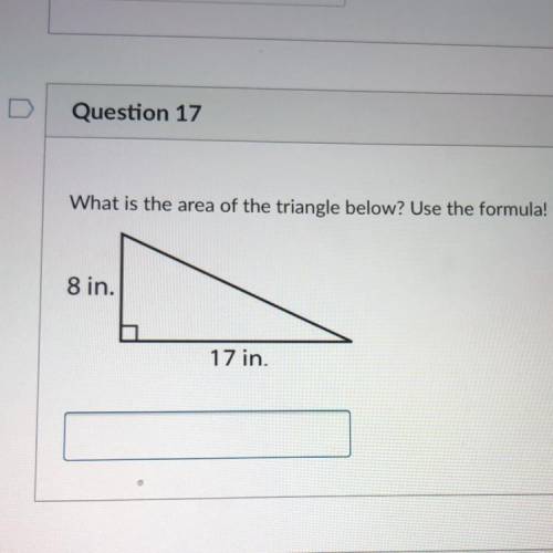 What is the area of the triangle below? 
8 in.
17 in.