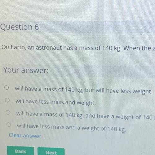 On Earth, an astronaut has a mass of 140 kg. When the astronaut goes into space, she