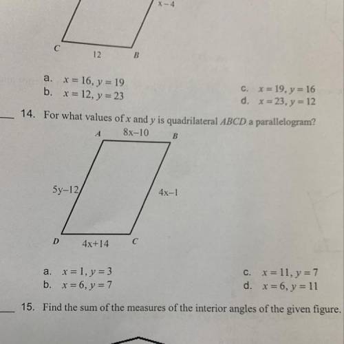 14. For what values of x and y is quadrilateral ABCD a parallelogram?

8x-10
B
5y-12
4x-1
D
4x+14