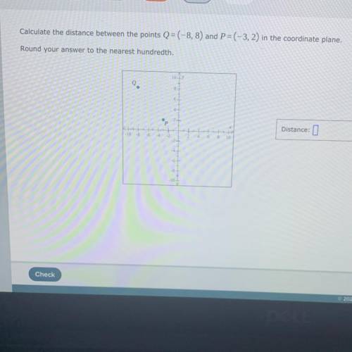 I NEED HELP  Calculate the distance between the points Q=(-8, 8) and P=(-3,2) in t