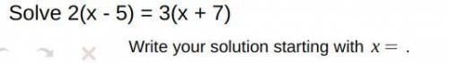 Solve 2(x - 5) = 3(x + 7)