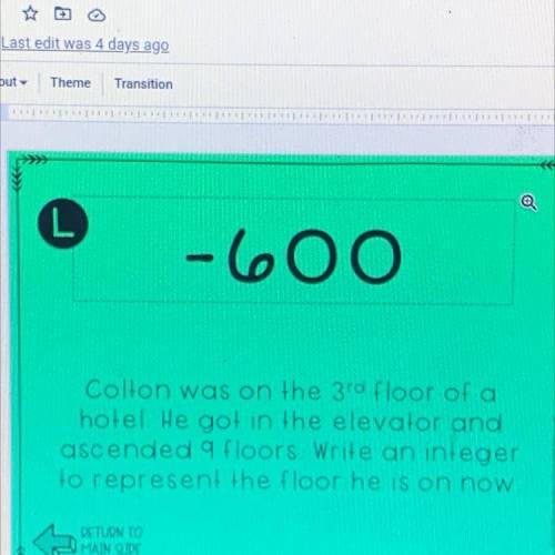 Colton was on the 3rd floor of a

hotel He got in the elevator and
ascended 9 floors Write an inte