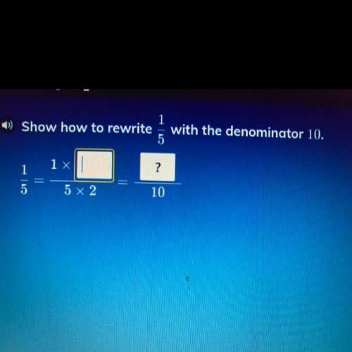 Show how to rewrite 1/5 with the denominator 10.