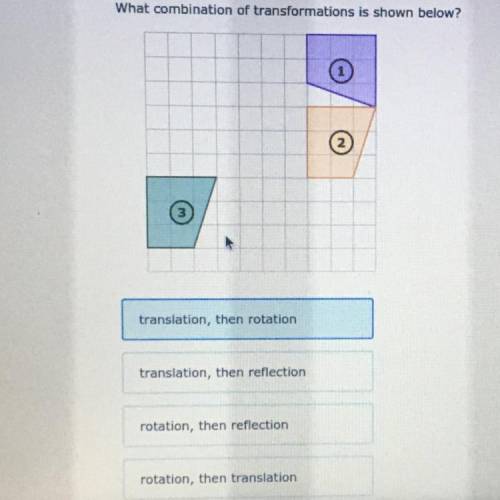 What combination of transformations is shown below

2
translation, then rotation
translation, then