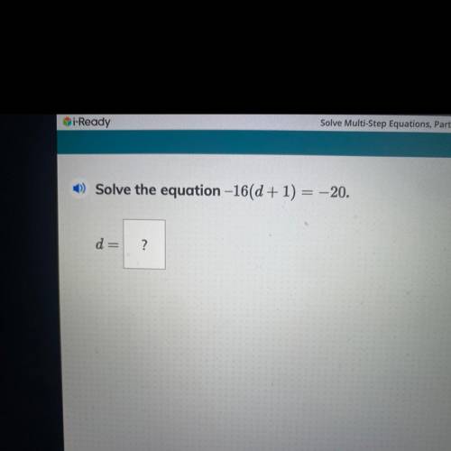 Solve the equation -16(d+1) =-20