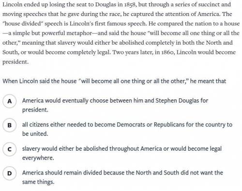 Lincoln ended up losing the seat to Douglas in 1858, but through a series of succinct and moving sp
