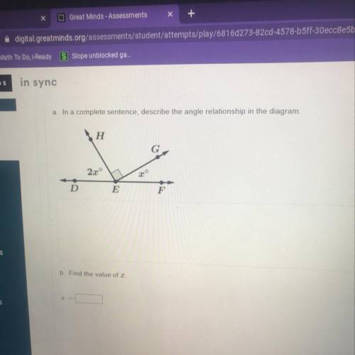 Please Help
a in a complete sentence, describe the angle relationship in the diagram