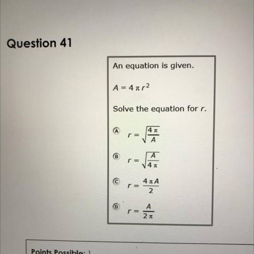 A = 4π2
Solve the equation for r