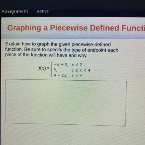 NEED HELP ASAP  Explain how to graph the given piecewise-defined

fu