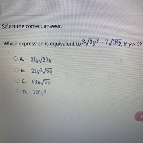 Which expression is equivalent to 3sqrt. 2y^3 • 7sqrt. 18y, if y>0?