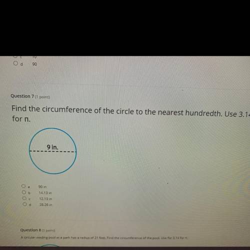 Question 7 (1 point)

Find the circumference of the circle to the nearest hundredth. Use 3.14
for
