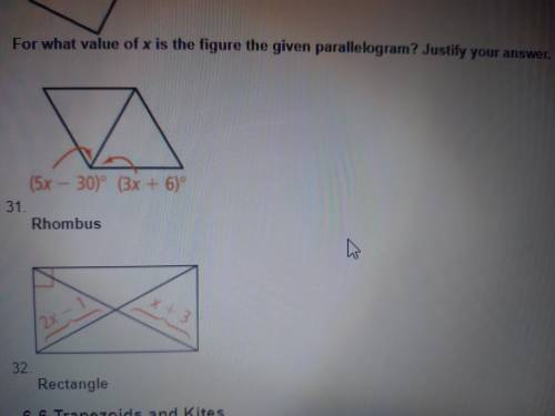 Answer number 31 and 32. For what value of x is the figure the given parallelogram?