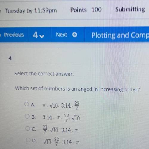 4

please help asap !!
Select the correct answer.
Which set of numbers is arranged in increasing o