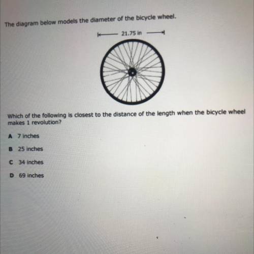 The diagram below models the diameter of the bicycle wheel

21.75
Which of the following is closes