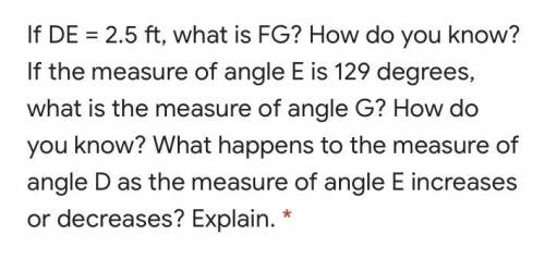 If DE = 2.5 ft, what is FG? How do you know? If the measure of angle E is 129 degrees, what is the