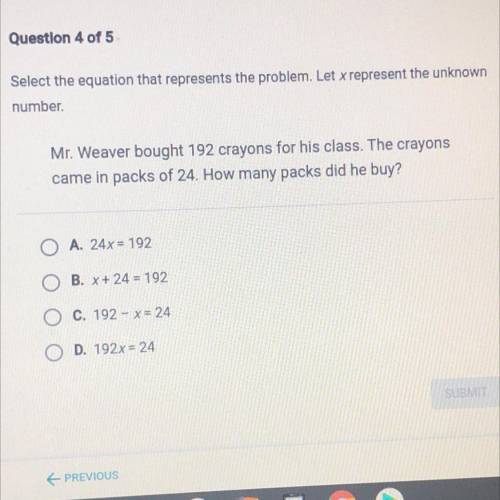 Select the equation that represents the problem. Let x represent the unknown

number
Mr. Weaver bo