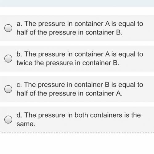 The same amount of air is pumped into two containers. Container A has a volume of 10 liters. Contai