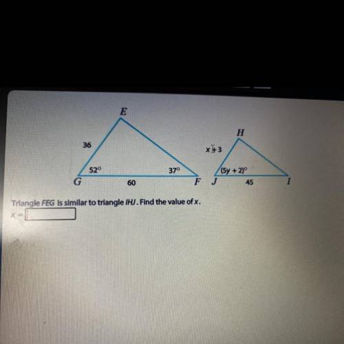 Triangle FEG is similar to triangle IHJ. Find the value of x.
PLEASE ANSWER