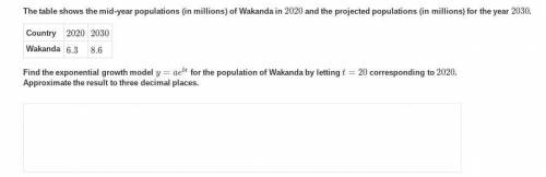 Find the exponential growth model y=ae^bt for the population of Wakanda by letting t=20 correspondi