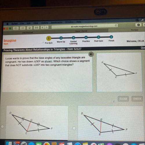 Lucas wants to prove that the base angles of any isosceles triangle are

congruent. He has drawn A