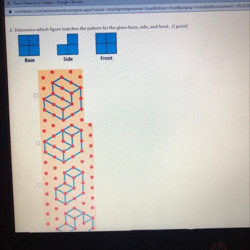 Determine which figure matches the pattern for the given base, side, and front.

Base
Side
Front