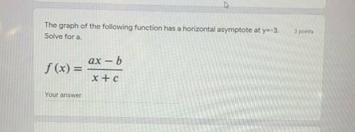 CALC AB/ Graph has horizontal asymptote Solve for a