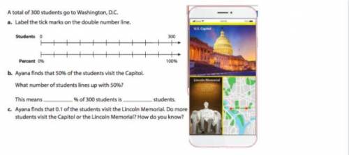 A total of 300 students go to Washington, D.C. a. Label the tick marks on the double number line. b