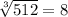 \sqrt[3]{512} =8