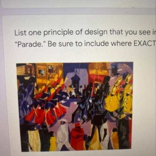 List one principle of design that you see in Jacob Lawrence's 1960 artwork parade. Be sure to inc