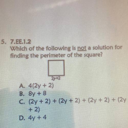 Pls explain this! 5. 7.EE.1.2

Which of the following is not a solution for
finding the perimeter